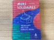 "Murs solidaires", le livre pour développer les ...