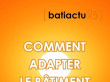 C'est dans l'actu : comment adapter le b&acirc;timent ...