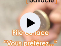 Pile ou face : "Vous pr&eacute;f&eacute;rez...", avec ...