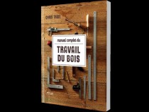 Le Manuel complet du travail du bois est paru