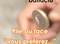 Pile ou face : "Vous pr&eacute;f&eacute;rez...", avec Philippe ...