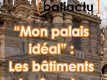 "Mon palais id&eacute;al" : les b&acirc;timents de r&ecirc;ve des ...