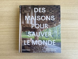 Des maisons pour sauver le monde, un ouvrage inspirant sur l'architecture écologique