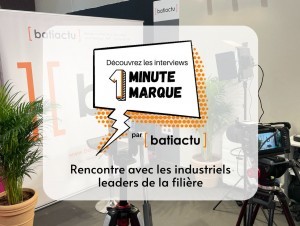 « 1 minute, 1 marque » Perspectives et innovations de 18 industriels