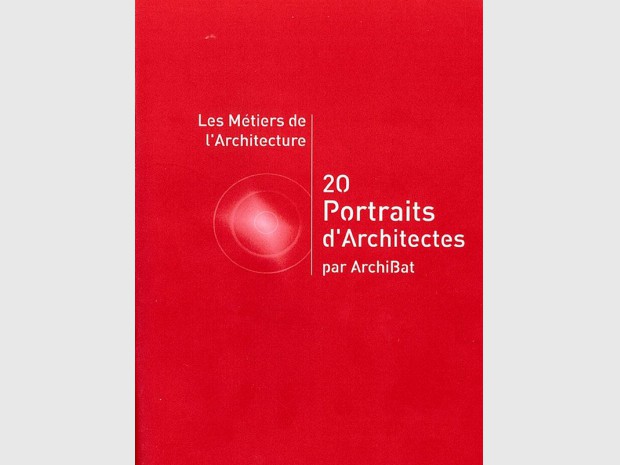 Les métiers de l'architecture : 20 portraits d'arc