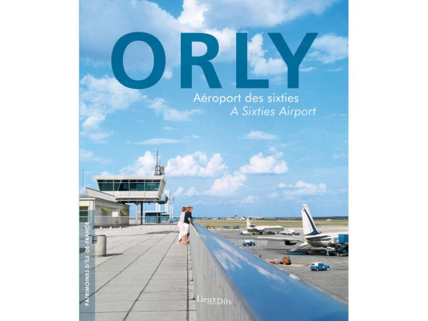 <i>Orly, a&eacute;roport des sixties</i>, &eacute;ditions Lieux 