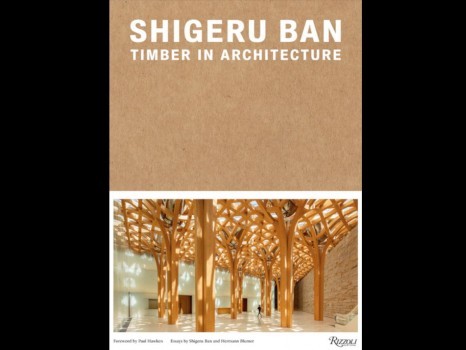 Shigeru Ban : Timber in Architecture